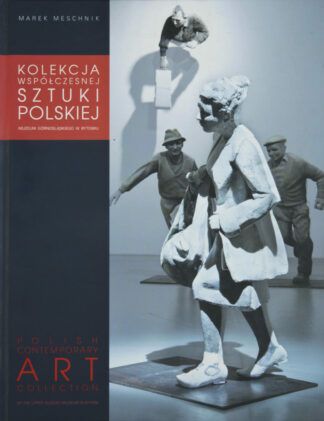 Kolekcja współczesnej sztuki polskiej Muzeum Górnośląskiego w Bytomiu. Katalog nabytków z lat 2003-2009.
